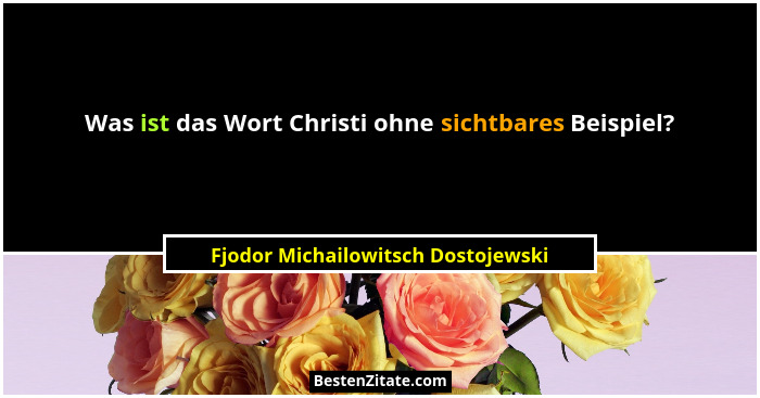 Was ist das Wort Christi ohne sichtbares Beispiel?... - Fjodor Michailowitsch Dostojewski