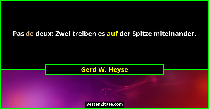 Pas de deux: Zwei treiben es auf der Spitze miteinander.... - Gerd W. Heyse
