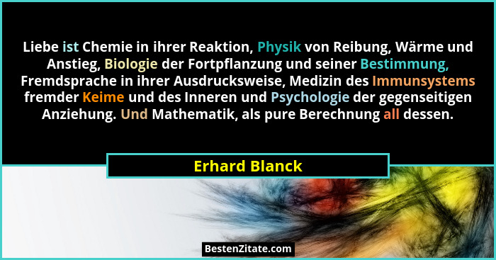 Liebe ist Chemie in ihrer Reaktion, Physik von Reibung, Wärme und Anstieg, Biologie der Fortpflanzung und seiner Bestimmung, Fremdspra... - Erhard Blanck