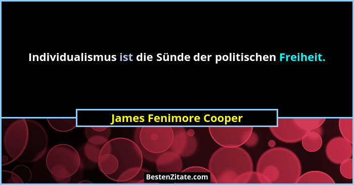 Individualismus ist die Sünde der politischen Freiheit.... - James Fenimore Cooper
