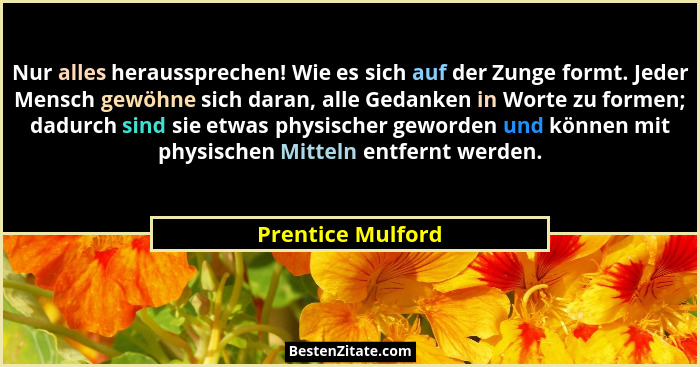 Nur alles heraussprechen! Wie es sich auf der Zunge formt. Jeder Mensch gewöhne sich daran, alle Gedanken in Worte zu formen; dadur... - Prentice Mulford