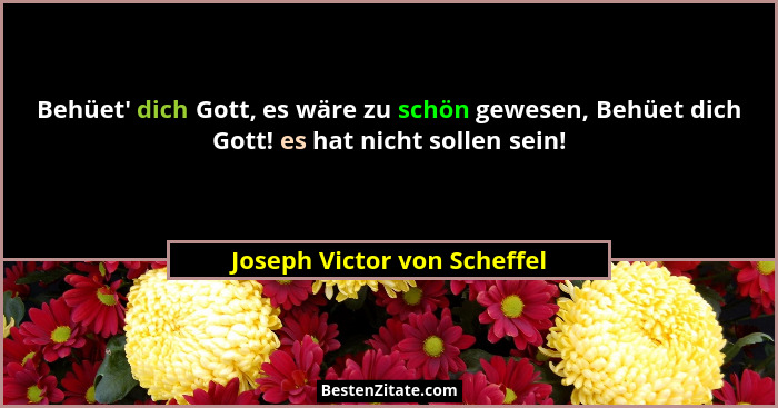 Behüet' dich Gott, es wäre zu schön gewesen, Behüet dich Gott! es hat nicht sollen sein!... - Joseph Victor von Scheffel