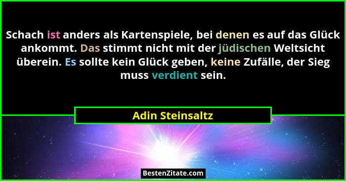 Schach ist anders als Kartenspiele, bei denen es auf das Glück ankommt. Das stimmt nicht mit der jüdischen Weltsicht überein. Es sol... - Adin Steinsaltz