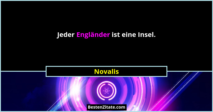 Jeder Engländer ist eine Insel.... - Novalis