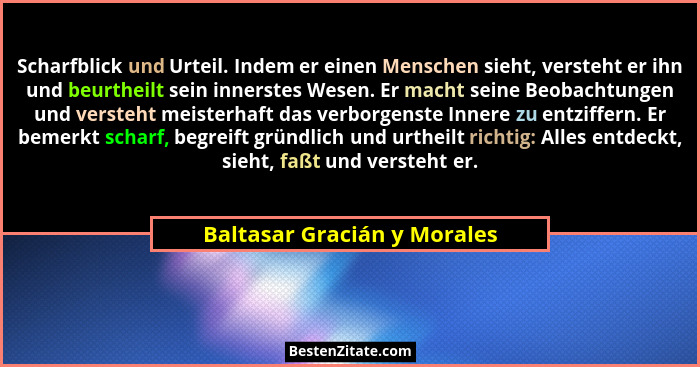 Scharfblick und Urteil. Indem er einen Menschen sieht, versteht er ihn und beurtheilt sein innerstes Wesen. Er macht sein... - Baltasar Gracián y Morales