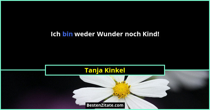 Ich bin weder Wunder noch Kind!... - Tanja Kinkel