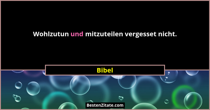Wohlzutun und mitzuteilen vergesset nicht.... - Bibel