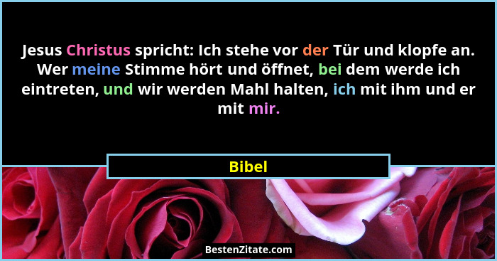 Jesus Christus spricht: Ich stehe vor der Tür und klopfe an. Wer meine Stimme hört und öffnet, bei dem werde ich eintreten, und wir werden Mah... - Bibel