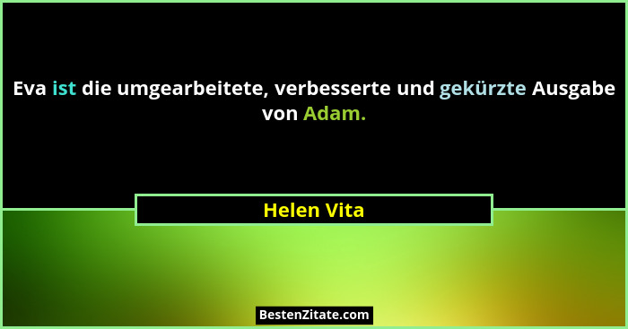 Eva ist die umgearbeitete, verbesserte und gekürzte Ausgabe von Adam.... - Helen Vita
