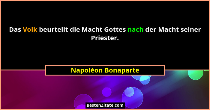 Das Volk beurteilt die Macht Gottes nach der Macht seiner Priester.... - Napoléon Bonaparte