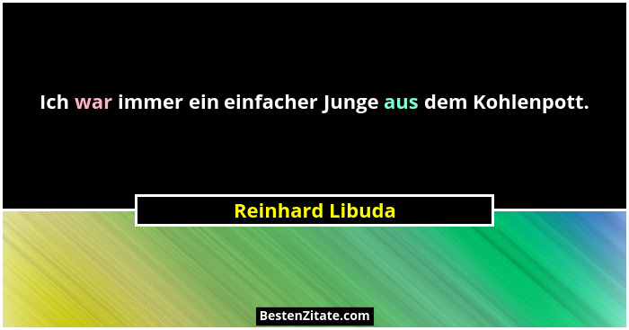 Ich war immer ein einfacher Junge aus dem Kohlenpott.... - Reinhard Libuda