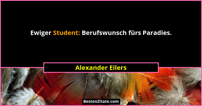 Ewiger Student: Berufswunsch fürs Paradies.... - Alexander Eilers