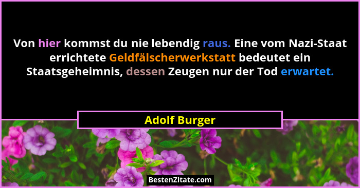 Von hier kommst du nie lebendig raus. Eine vom Nazi-Staat errichtete Geldfälscherwerkstatt bedeutet ein Staatsgeheimnis, dessen Zeugen... - Adolf Burger