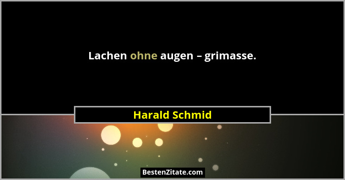 Lachen ohne augen – grimasse.... - Harald Schmid
