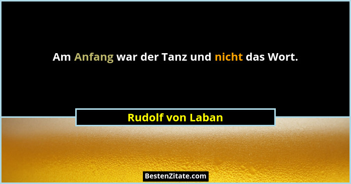 Am Anfang war der Tanz und nicht das Wort.... - Rudolf von Laban