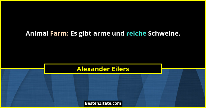 Animal Farm: Es gibt arme und reiche Schweine.... - Alexander Eilers