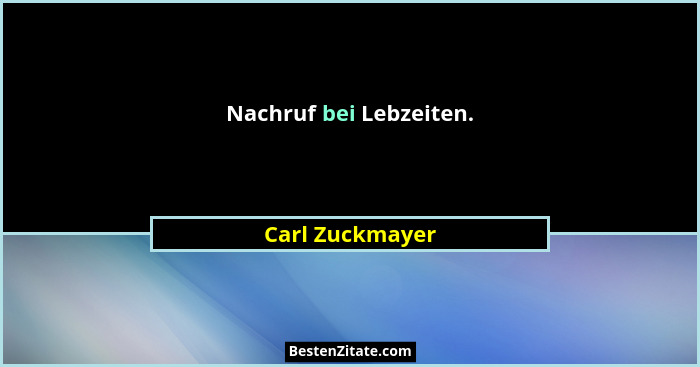 Nachruf bei Lebzeiten.... - Carl Zuckmayer