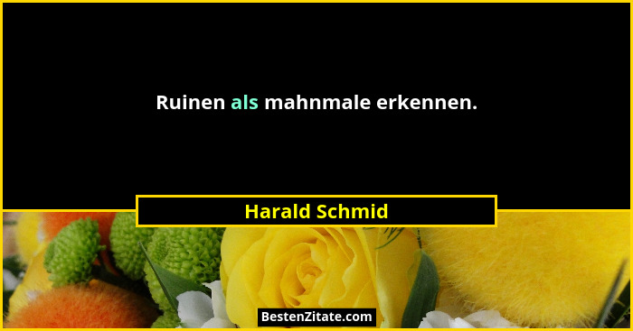 Ruinen als mahnmale erkennen.... - Harald Schmid