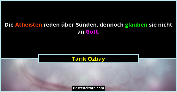 Die Atheisten reden über Sünden, dennoch glauben sie nicht an Gott.... - Tarik Özbay