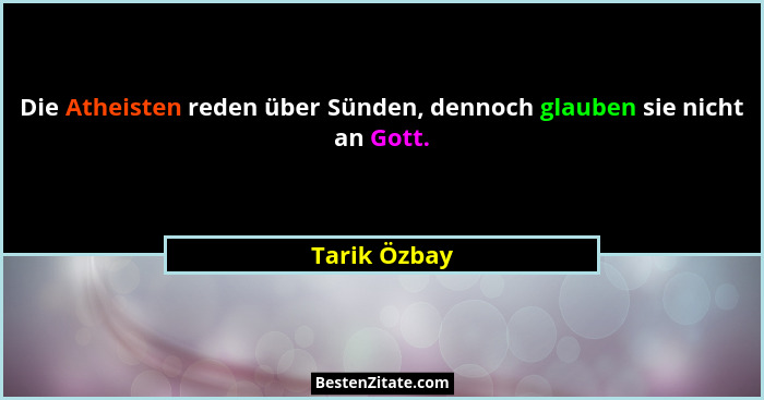 Die Atheisten reden über Sünden, dennoch glauben sie nicht an Gott.... - Tarik Özbay