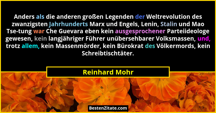Anders als die anderen großen Legenden der Weltrevolution des zwanzigsten Jahrhunderts Marx und Engels, Lenin, Stalin und Mao Tse-tung... - Reinhard Mohr