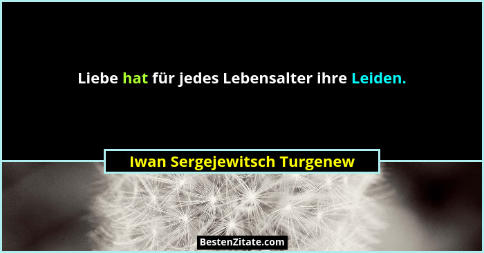 Liebe hat für jedes Lebensalter ihre Leiden.... - Iwan Sergejewitsch Turgenew