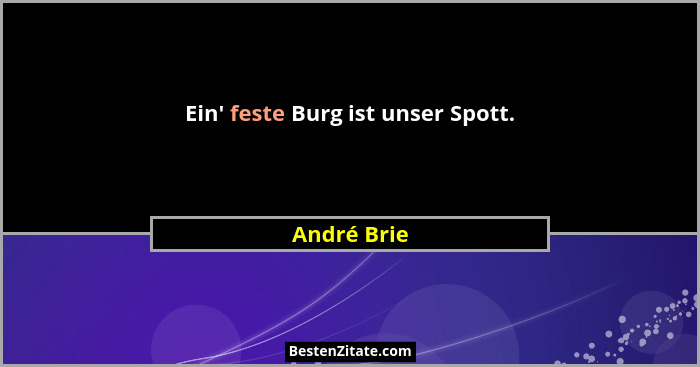 Ein' feste Burg ist unser Spott.... - André Brie