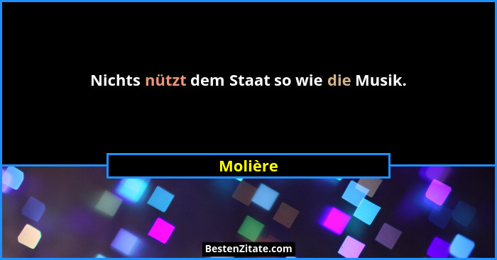 Nichts nützt dem Staat so wie die Musik.... - Molière