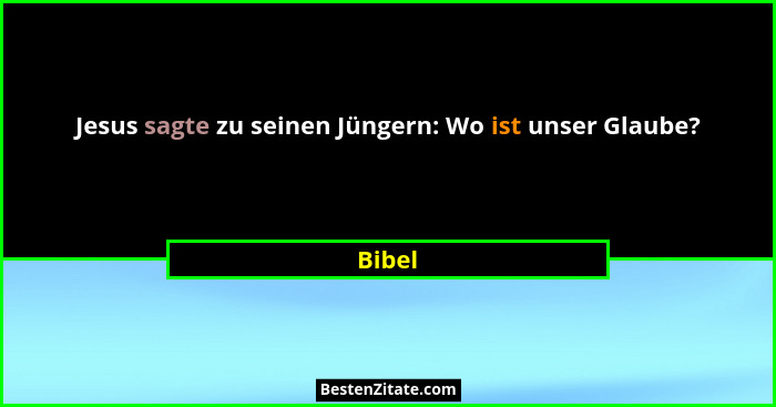 Jesus sagte zu seinen Jüngern: Wo ist unser Glaube?... - Bibel