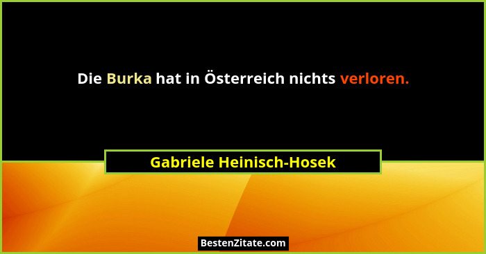 Die Burka hat in Österreich nichts verloren.... - Gabriele Heinisch-Hosek