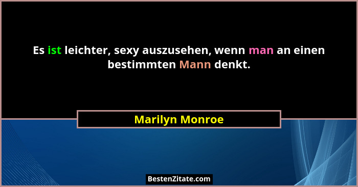 Es ist leichter, sexy auszusehen, wenn man an einen bestimmten Mann denkt.... - Marilyn Monroe