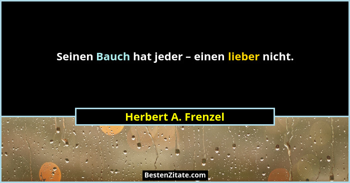 Seinen Bauch hat jeder – einen lieber nicht.... - Herbert A. Frenzel