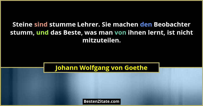 Johann Wolfgang Von Goethe Steine Sind Stumme Lehrer Sie