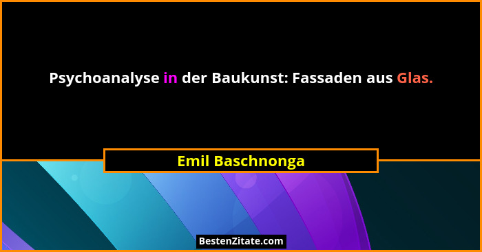 Psychoanalyse in der Baukunst: Fassaden aus Glas.... - Emil Baschnonga