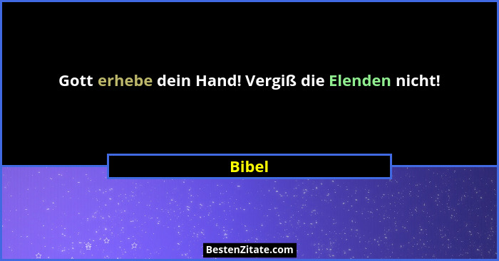 Gott erhebe dein Hand! Vergiß die Elenden nicht!... - Bibel