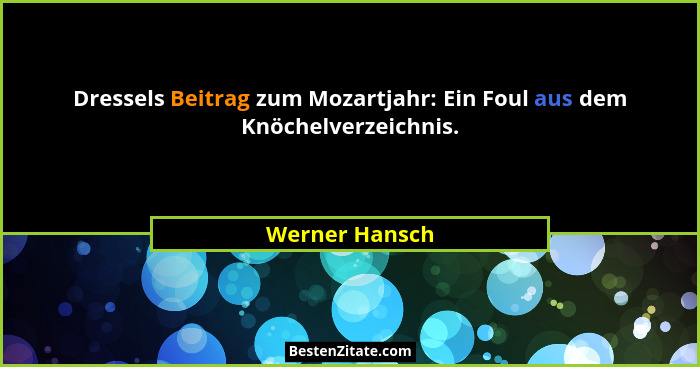 Dressels Beitrag zum Mozartjahr: Ein Foul aus dem Knöchelverzeichnis.... - Werner Hansch