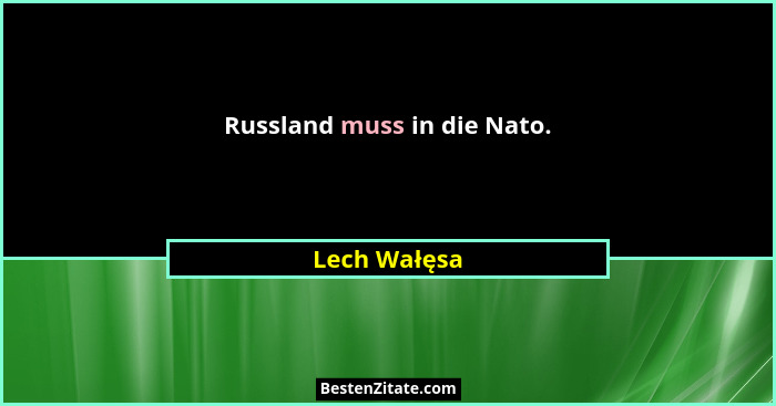 Russland muss in die Nato.... - Lech Wałęsa