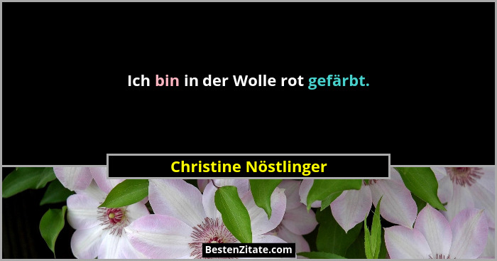 Ich bin in der Wolle rot gefärbt.... - Christine Nöstlinger