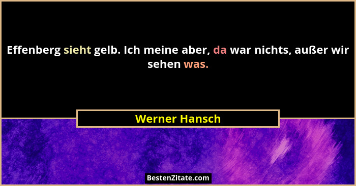 Effenberg sieht gelb. Ich meine aber, da war nichts, außer wir sehen was.... - Werner Hansch