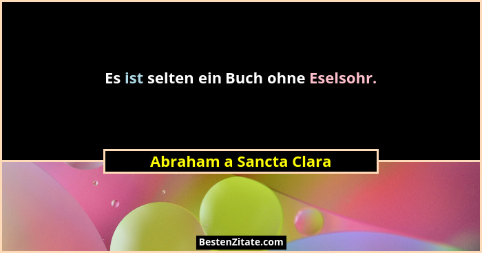 Es ist selten ein Buch ohne Eselsohr.... - Abraham a Sancta Clara