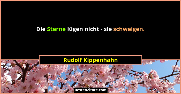 Die Sterne lügen nicht - sie schweigen.... - Rudolf Kippenhahn