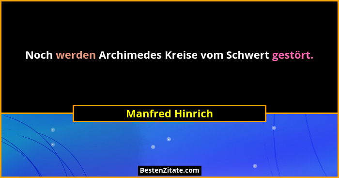 Noch werden Archimedes Kreise vom Schwert gestört.... - Manfred Hinrich