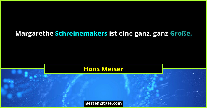Margarethe Schreinemakers ist eine ganz, ganz Große.... - Hans Meiser