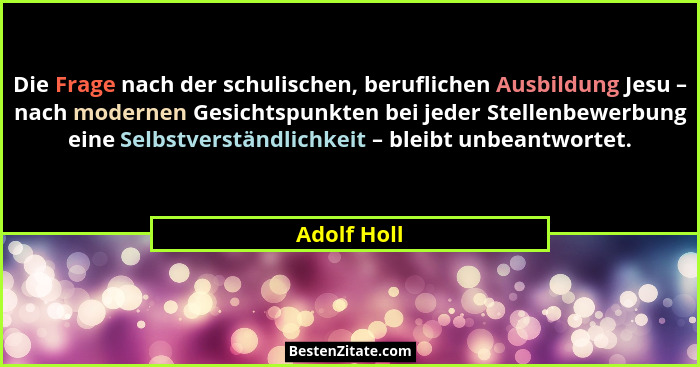 Die Frage nach der schulischen, beruflichen Ausbildung Jesu – nach modernen Gesichtspunkten bei jeder Stellenbewerbung eine Selbstverstän... - Adolf Holl