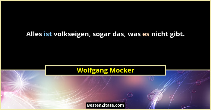 Alles ist volkseigen, sogar das, was es nicht gibt.... - Wolfgang Mocker