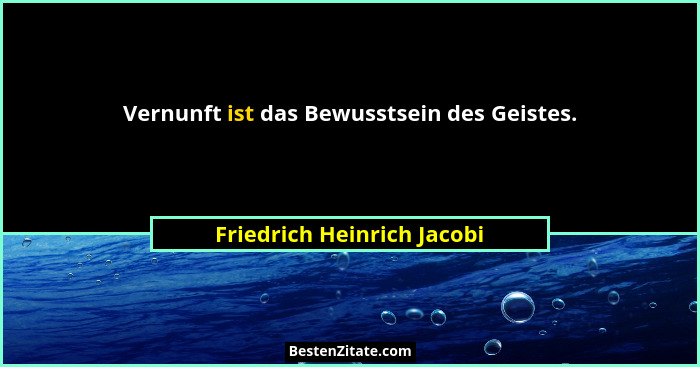 Vernunft ist das Bewusstsein des Geistes.... - Friedrich Heinrich Jacobi