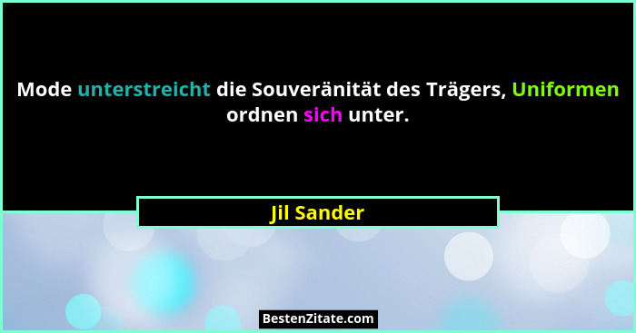Mode unterstreicht die Souveränität des Trägers, Uniformen ordnen sich unter.... - Jil Sander