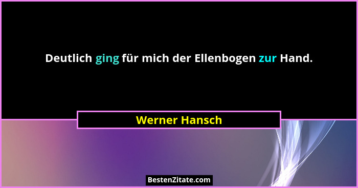 Deutlich ging für mich der Ellenbogen zur Hand.... - Werner Hansch
