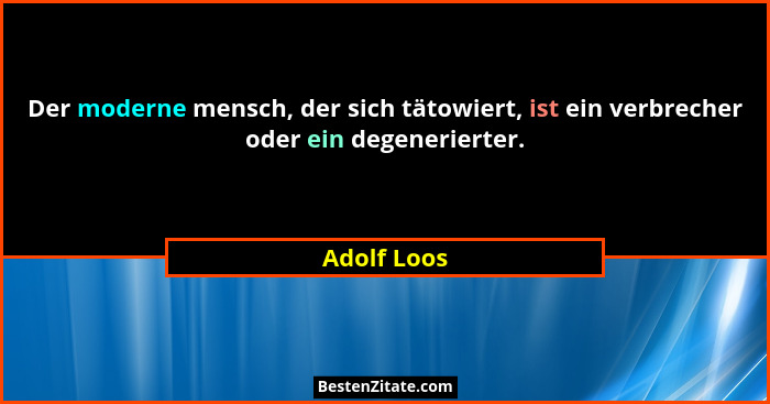 Der moderne mensch, der sich tätowiert, ist ein verbrecher oder ein degenerierter.... - Adolf Loos