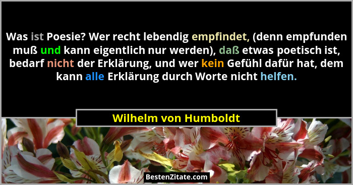 Was ist Poesie? Wer recht lebendig empfindet, (denn empfunden muß und kann eigentlich nur werden), daß etwas poetisch ist, beda... - Wilhelm von Humboldt